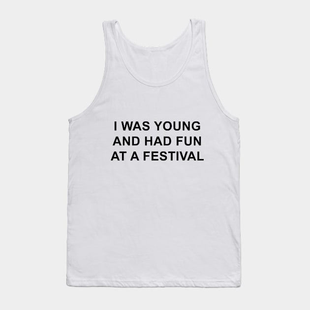 I was young and had fun at a festival Tank Top by pizzamydarling